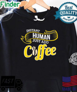 Funny Coffee INSTANT HUMAN ADD COFFEE Barista Hoodie