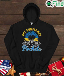 Funny I Stand With Ukraine Put Sunflower Seeds In Your Pockets Hoodie