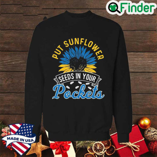 Funny I Stand With Ukraine Put Sunflower Seeds In Your Pockets Sweatshirt