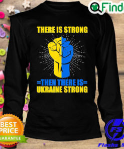 Funny ukraine Strong There Is Strong then there is Ukraine Love Ukraine Sweatshirt