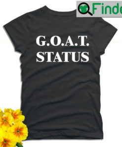 GOAT status 2022 T shirt