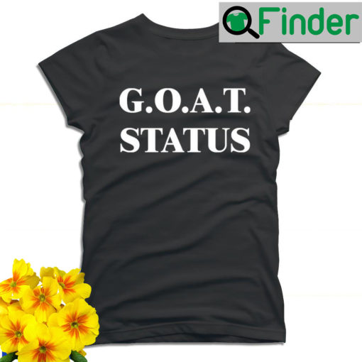 GOAT status 2022 T shirt