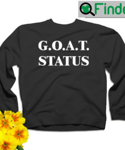 GOAT status 2022 sweatshirt