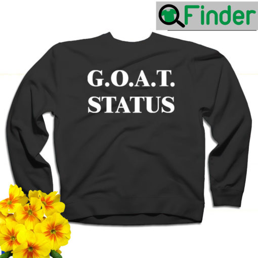 GOAT status 2022 sweatshirt