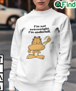 Garfield Im Not Overweight Im Undertale Sweatshirt