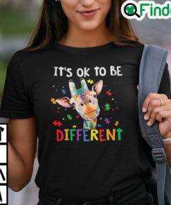 Giraffe Its Ok To Be Different Autism Awareness Shirt