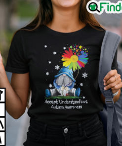 Gnome Accept Understand Love Autism Awareness Shirt