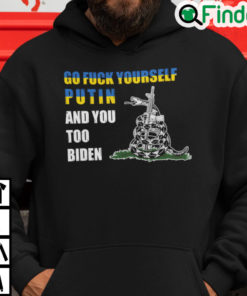 Go Fuck Yourself Putin And You Too Biden Hoodie