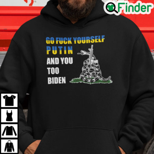 Go Fuck Yourself Putin And You Too Biden Hoodie