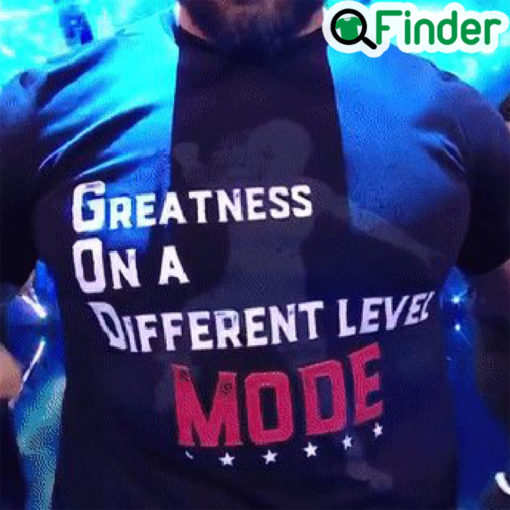 God Mode Greatness On A Different Level Mode Shirt