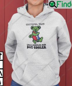 Grateful Mom Like A Regular Mom But Cooler Dancing Bear Hoodie