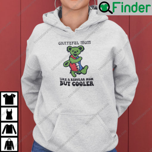 Grateful Mom Like A Regular Mom But Cooler Dancing Bear Hoodie