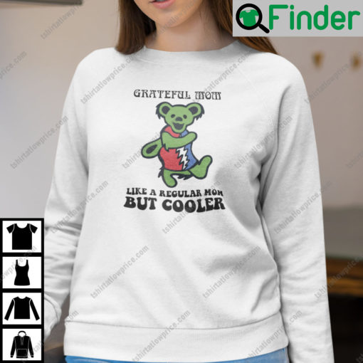 Grateful Mom Like A Regular Mom But Cooler Dancing Bear Sweatshirt