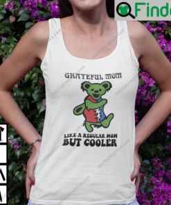 Grateful Mom Like A Regular Mom But Cooler Dancing Bear Tank Top