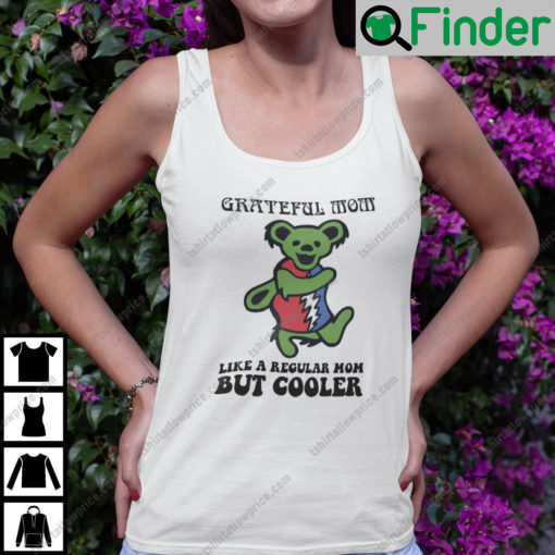 Grateful Mom Like A Regular Mom But Cooler Dancing Bear Tank Top