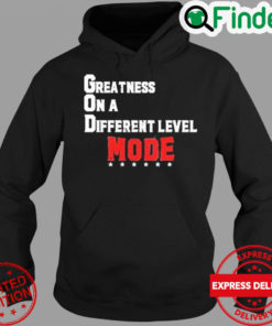 Greatness on a different level mode Hoodie