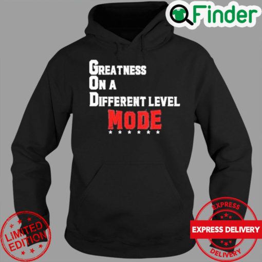 Greatness on a different level mode Hoodie