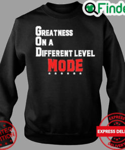 Greatness on a different level mode sweatshirt