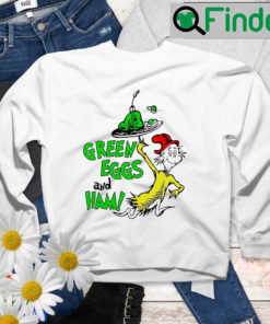 Green Eggs And Ham Dr Seuss Quote Teacher Sweatshirt