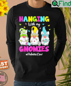 Hanging With My Gnomies Pediatric Nurse Easter Day 2022 Shirt