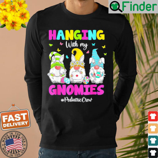 Hanging With My Gnomies Pediatric Nurse Easter Day 2022 Shirt