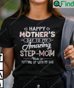 Happy Mothers Day To My Amazing Step Mom T Shirt