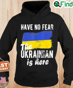 Have No Fear The Ukrainian Is Here I Stand With Ukraine Peace Ukraine Hoodie 1