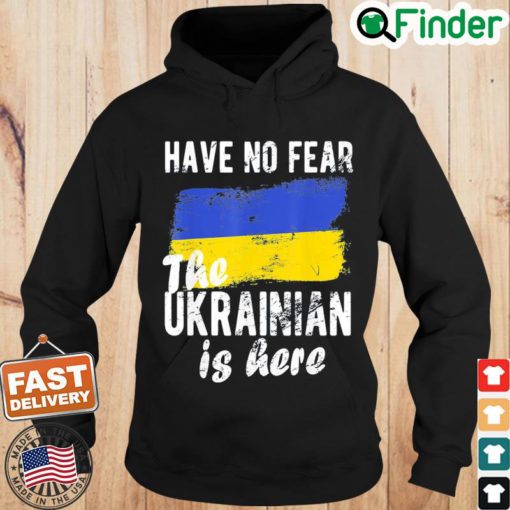 Have No Fear The Ukrainian Is Here I Stand With Ukraine Peace Ukraine Hoodie 1