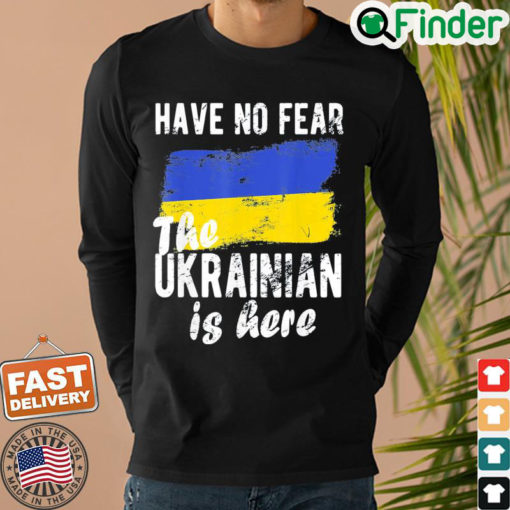 Have No Fear The Ukrainian Is Here I Stand With Ukraine Peace Ukraine Sweatshirt 1