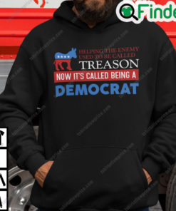 Helping The Enemy Used To Be Called Treason Now Its Called Being A Democrat Hoodie