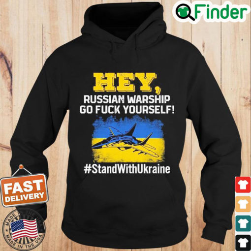 Hey Russian Warship Go Fuck Yourself Stand With Ukraine Hoodie