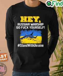 Hey Russian Warship Go Fuck Yourself Stand With Ukraine Sweatshirt