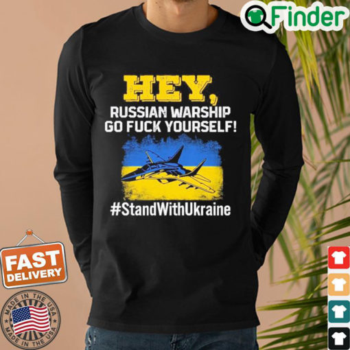 Hey Russian Warship Go Fuck Yourself Stand With Ukraine Sweatshirt