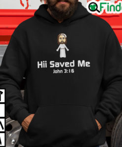 Hii Saved Me John 316 Hoodie