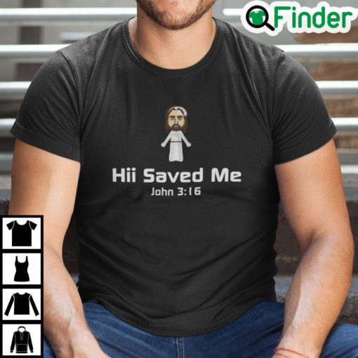 Hii Saved Me John 316 Shirt