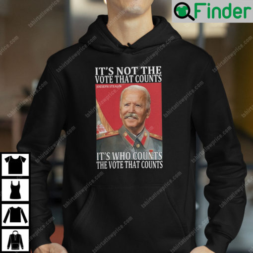 Hilter Biden Its Not The Vote That Count Hoodie