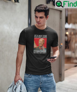 Hilter Biden Its Not The Vote That Count Shirt