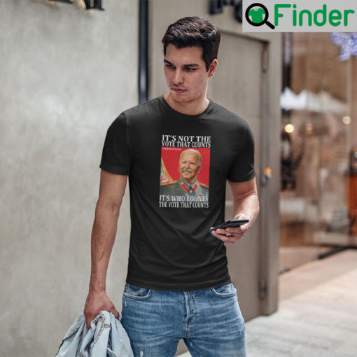 Hilter Biden Its Not The Vote That Count Shirt