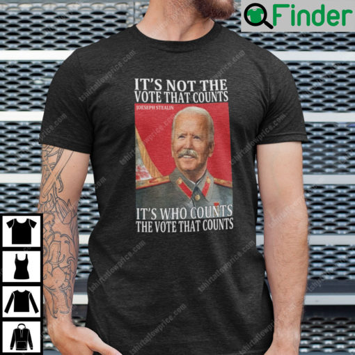 Hilter Biden Its Not The Vote That Count T Shirt