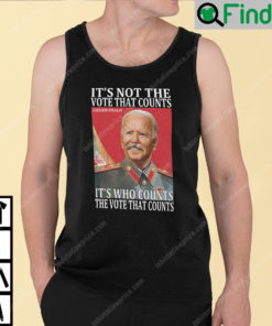 Hilter Biden Its Not The Vote That Count Tank Top