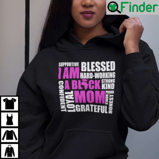 I Am A Black Mom Supportive Blessed Hard Working Strong Kind Hoodie