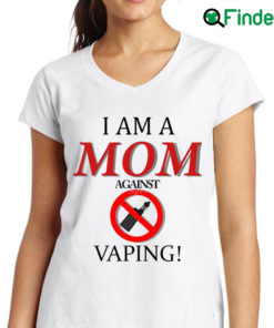 I Am A Mom Against Vaping T shirt