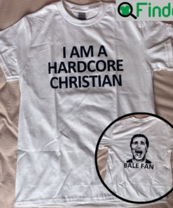 I Am Hardcore Christian Bale Fan T Shirt