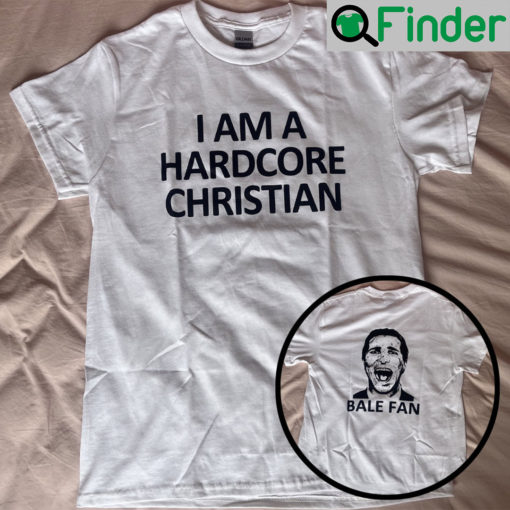 I Am Hardcore Christian Bale Fan T Shirt