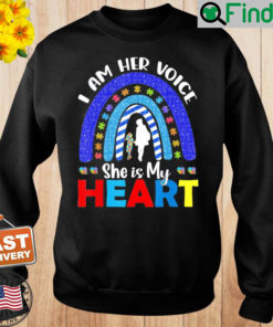 I Am Her Voice She Is My Heart Autism Awareness Sweatshirt