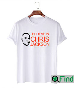 I Believe In Chris Jackson Shirt