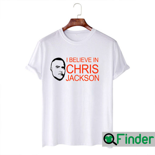 I Believe In Chris Jackson Shirt