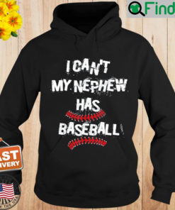 I Cant My Nephew Has Baseball Uncle Aunt Hoodie