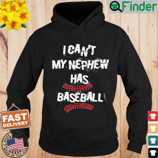 I Cant My Nephew Has Baseball Uncle Aunt Hoodie