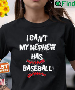 I Cant My Nephew Has Baseball Uncle Aunt T Shirt